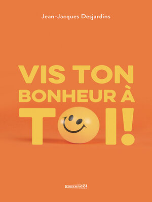 cover image of Vis ton bonheur à toi!